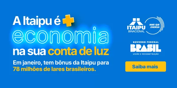 Ano começa com alívio na conta de luz de 78 milhões de brasileiros, graças ao bônus Itaipu
