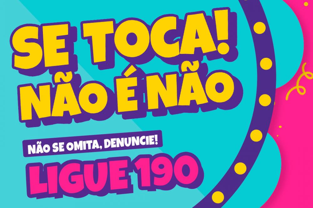 Governo lança campanha com apoio das prefeituras para combater assédio no Carnaval Foto: SEMIPI