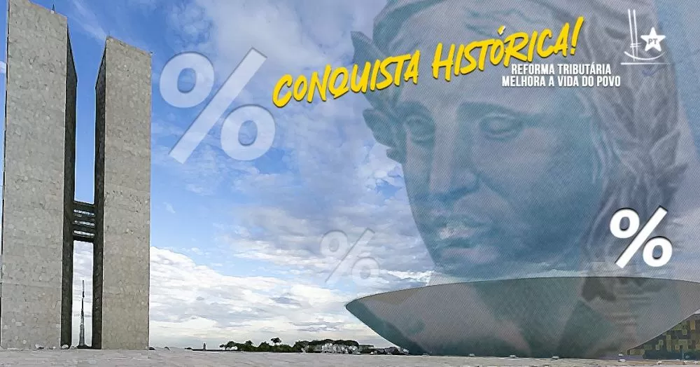 O Brasil terá o melhor sistema tributário do mundo: moderno, simples, transparente - Foto Gustavo Bezerra/arte PT na Câmara